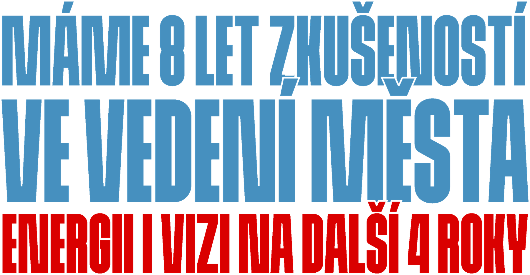 Máme 8 let zkušeností ve vedení města. Energii i vizi na další 4 roky